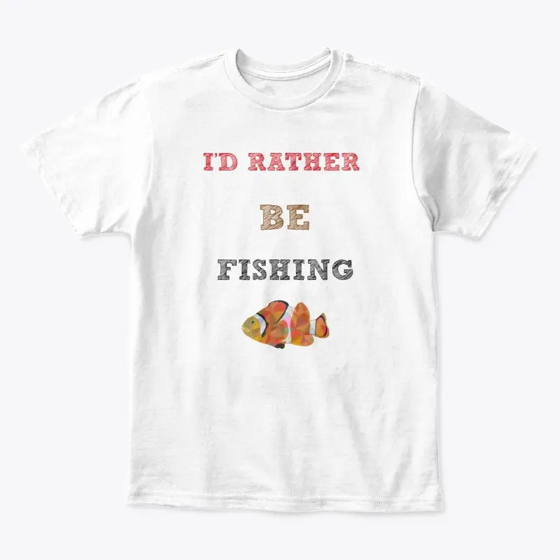 I'd Rather Be Fishing.